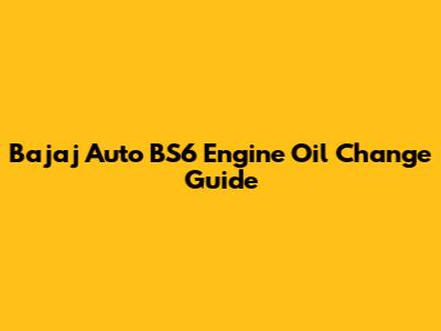 Bajaj Auto BS6 Engine Oil Change Guide