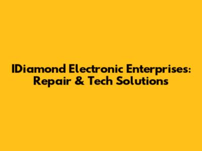 IDiamond Electronic Enterprises: Repair & Tech Solutions