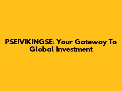 PSEIVIKINGSE: Your Gateway To Global Investment